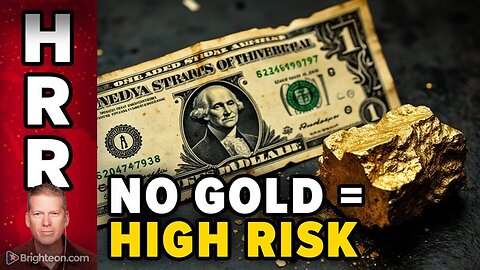 NOT owning gold is a HIGH RISK proposition