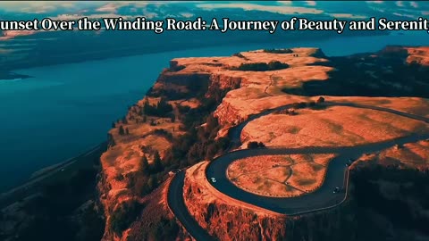 Sunset Over the Winding Road: A Journey of Beauty and Serenity