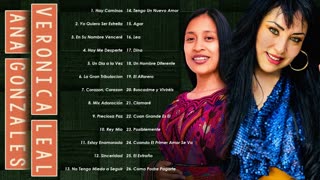 Veronica Leal Ana Gonzales Mix Sus Mejor Exitos Alabanza Musica Cristiana.