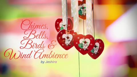 Chimes, Bells, Birds, and Wind Ambience