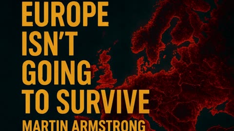 P2 🚨 Martin Armstrong: “Europe Isn’t Going to Survive” ⚠️🌍 Shocking Forecast