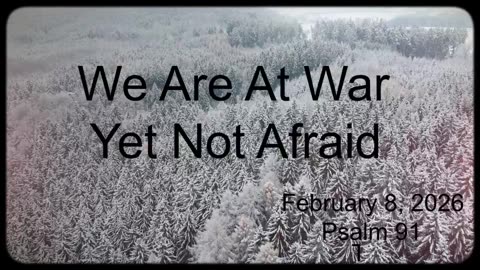 We Are At War Yet Not Afraid