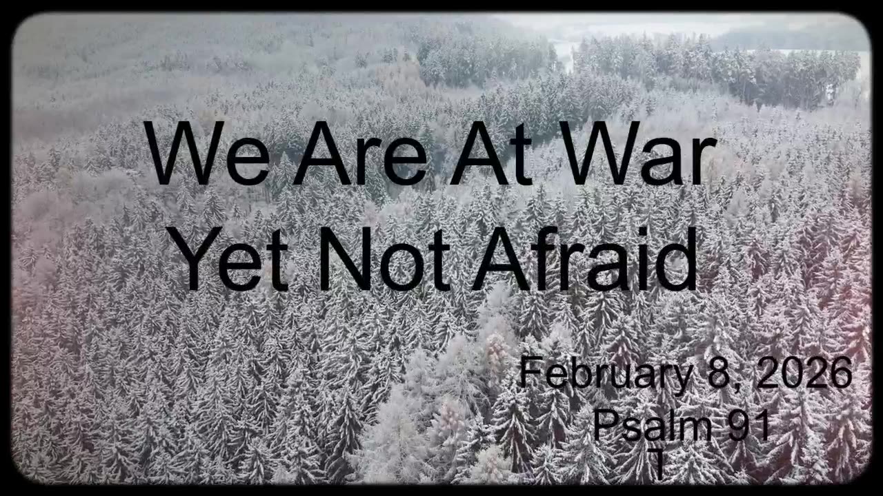 We Are At War Yet Not Afraid