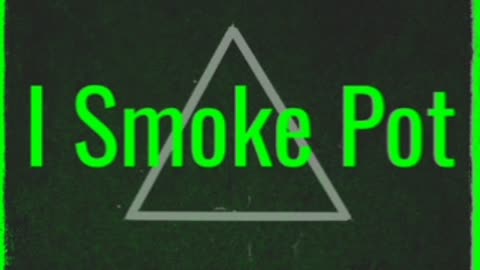 I Smoke Pot