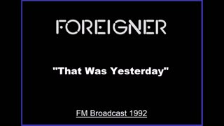 Foreigner - That Was Yesterday (Live in New York 1992) FM Broadcast