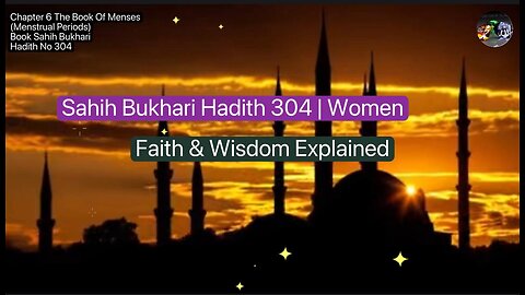 ❤️ Women, Faith & Wisdom Explained, #SahihBukhari, #Hadith304, Volume5 ❤️