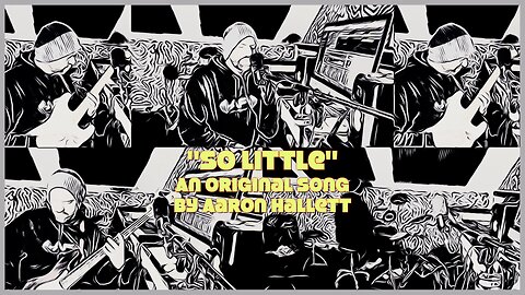 "So Little" an Original Song by Aaron Hallett