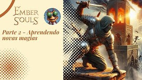 Ember Souls Gameplay - Sem comentários Parte 2 - Aprendendo novas magias