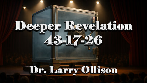 Deeper Revelation 43-17-26 - Dr. Larry Ollison - November 2, 2025