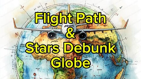 Flight Path & Stars Debunk Globe