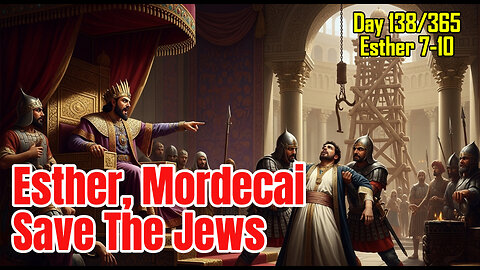 Day 138/365 - Jews Given Decree To Defend Themselves | Haman's Plan Backfires On Him #esther #bible