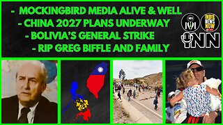 Mockingbird Media, Arming for China 2027, Bolivia General Strike, RIP Greg Biffle | @GetIndieNews