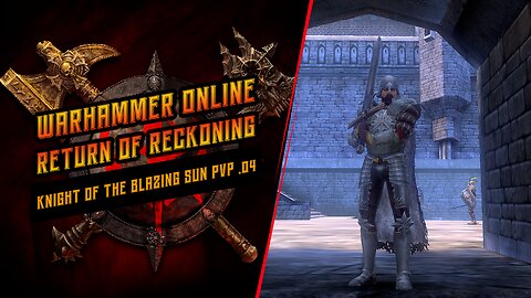 Warhammer Online: Return of Reckoning-Knight of the Blazing Sun PvP .04