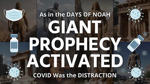 END-TIMES GIANT PROPHECY & The COVID Deception: We ARE in the Days of Noah