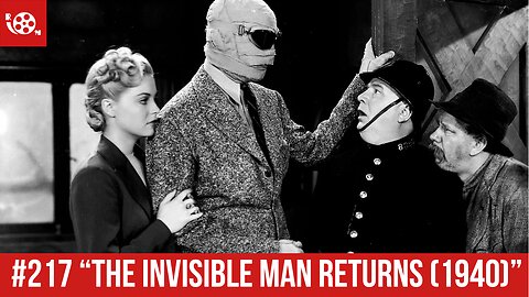 #217 "The Invisible Man Returns (1940)" Review