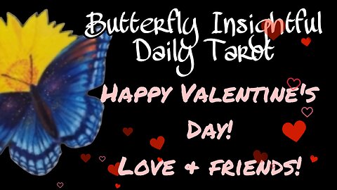 Butterfly Insightful Daily Tarot - Happy valentine's day! Give love & friendship a shot!