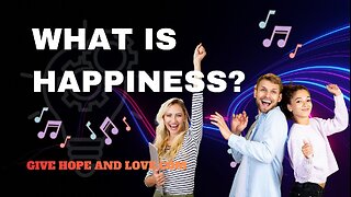 🎵What is Happiness /Give Hope and Love Music