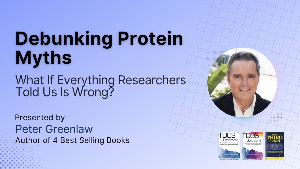 Debunking Protein Myths: What If Everything Researchers Told Us Is Wrong? Peter Greenlaw