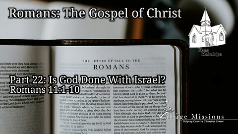 01.12.25 - Part 22: Is God Done With Israel? - Romans 11:1-10