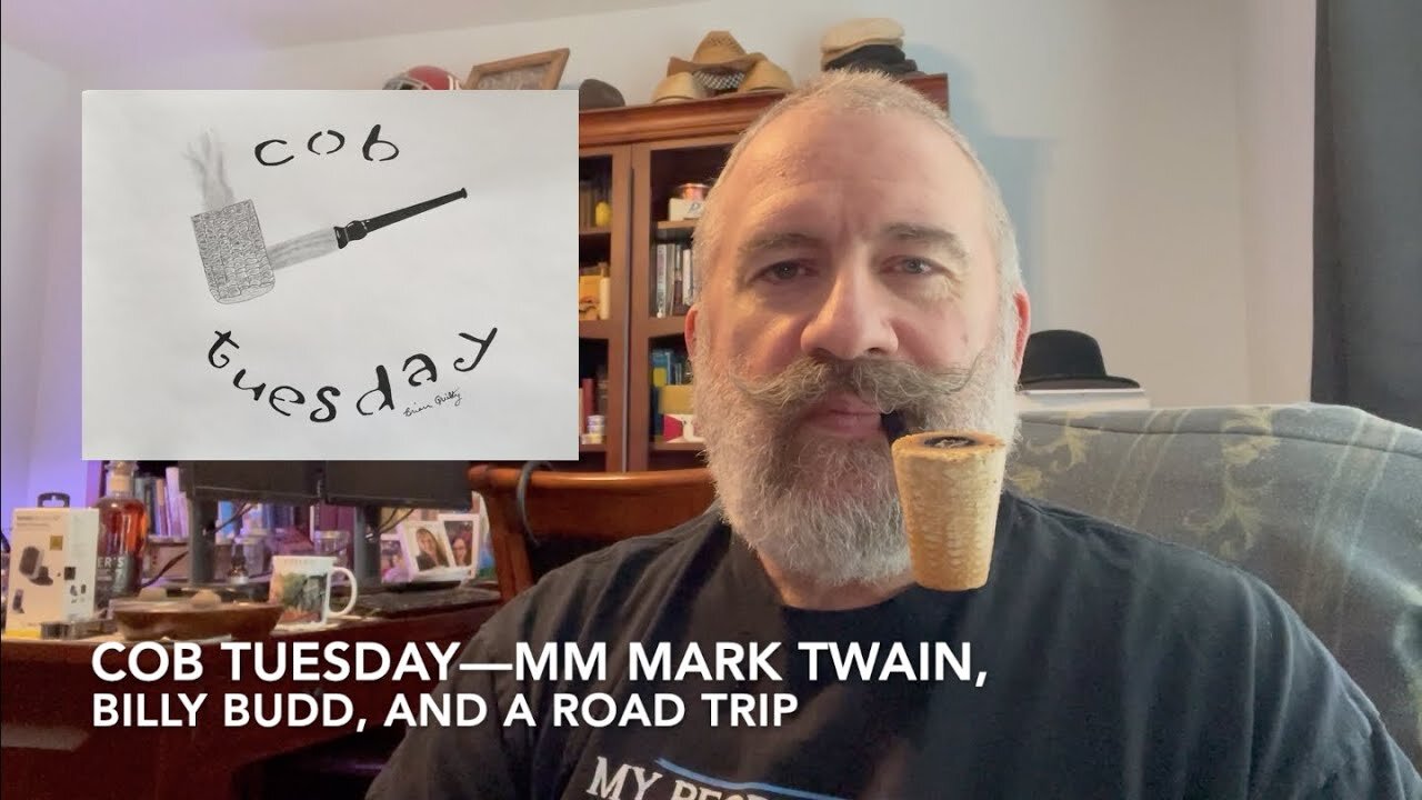 Cob Tuesday—MM Mark Twain, Billy Budd, and a Road Trip