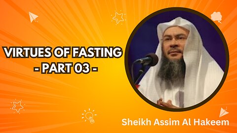 3. Virtues of Fasting (Part 3) | Bulugh al-Maram – Chapter: Siyam | Sheikh Assim Al Hakeem