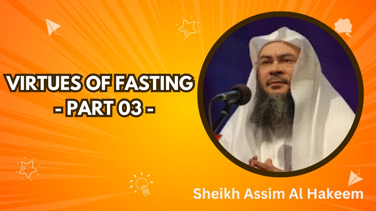 3. Virtues of Fasting (Part 3) | Bulugh al-Maram – Chapter: Siyam | Sheikh Assim Al Hakeem