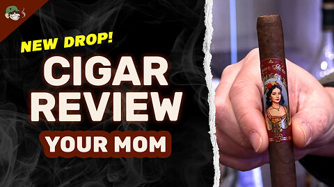Your Mom Cigar Review | Ecuadorian Corojo Oscuro • San Andrés Binder • Bold to Medium Strength
