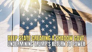 Deep State Creating a Shadow Govt To Undermine Trump's Return to Power