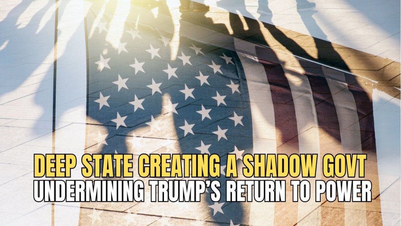 Deep State Creating a Shadow Govt To Undermine Trump's Return to Power