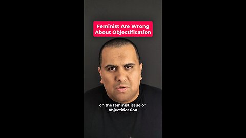 Feminist Are Wrong About Objectification