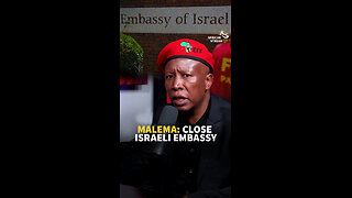 MALEMA: CLOSE ISRAELI EMBASSY