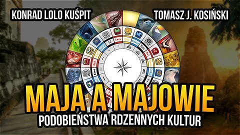 [R68] Maja a Majowie. Podobieństwa rdzennych kultur - Konrad Lolo Kuśpit i Tomasz J. Kosiński