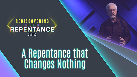 #614 - A Repentance that Changes Nothing | Rediscovering the Gift of Repentance