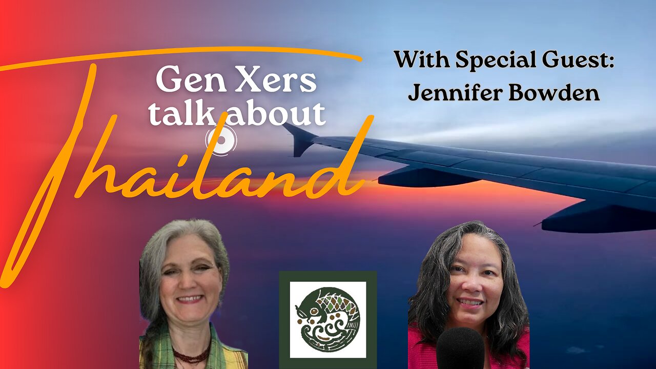 Gen Xers Talk About Thailand with Jennifer Bowden