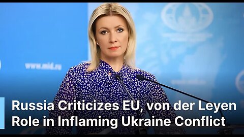 “Europe Prepares for War, Not Peace,” Russia Calls Out von der Leyen & EU's Lies Over Ukraine