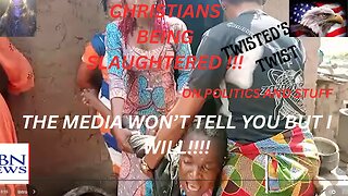 Christian Genocide in Nigeria , Why isn't the main stream media covering this?
