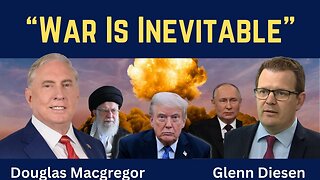 Douglas Macgregor: "War is Inevitable"