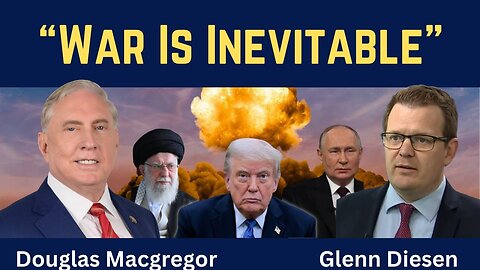 Douglas Macgregor: "War is Inevitable"
