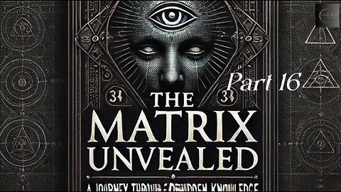 The Matrix Unveiled: Decoding the Hidden Symbols Shaping Reality: Part 16