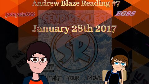 Andrew Blaze Reading #7 (Jan 28th 2017) Beef with Send Request