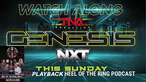 🔴 TNA /NXT Genesis WRESTLING HEEL OF THE RING PODCAST Live WATCH ALONG