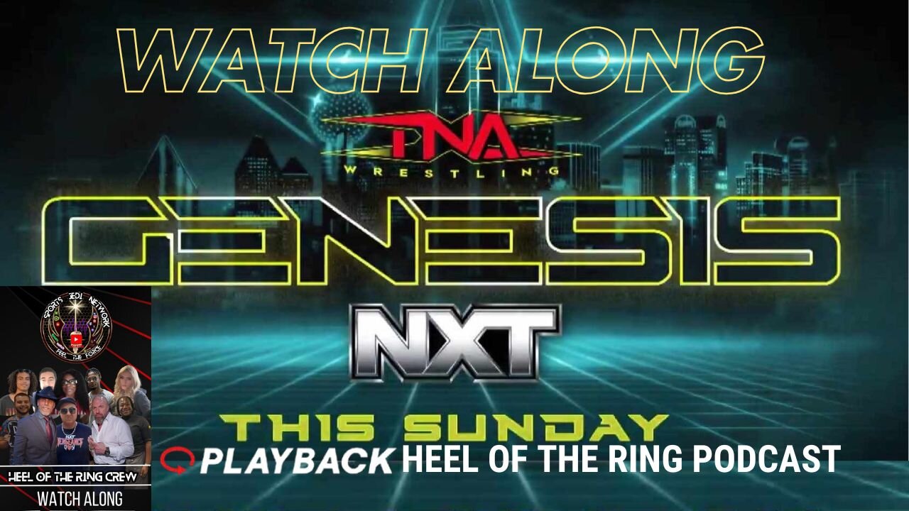 🔴 TNA /NXT Genesis WRESTLING HEEL OF THE RING PODCAST Live WATCH ALONG