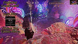 Let's Play Expedition 33 | Thank You Update Part 2 Exploring Candy Land