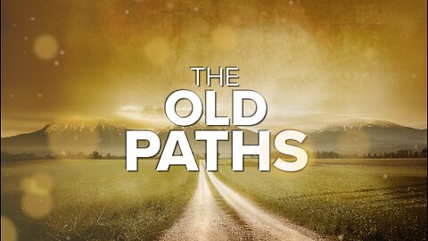 The Old Paths - Pastor Don Greulich