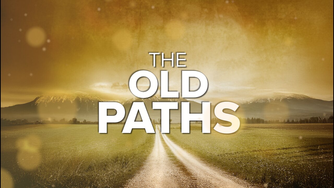 The Old Paths - Pastor Don Greulich