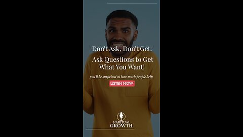Don't Ask, Don't Get — Ask the Questions That Move You Forward