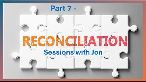 Part 7 - Sessions During Reconciliation - Year 4 -- *Cutting Through Alan Watt & Melissa Read*