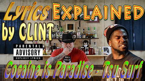 Lyrics Explained by Clint Cocaine is Paradise - Tsu Surf