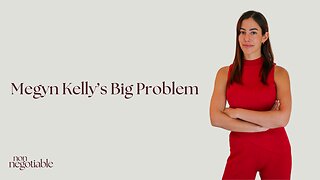 NONNEGOTIABLE #4: What is going on with Megyn Kelly?