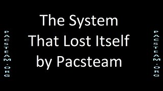 The System That Lost Itself - by Pacsteam